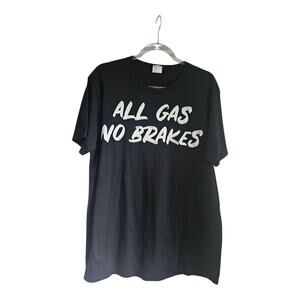 "All Gas No Brakes" T-Shirt Size LG Black Crew Neck Short Sleeve 100% Cotton Tee